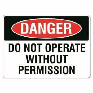 Danger Do Not Operate Without Permission