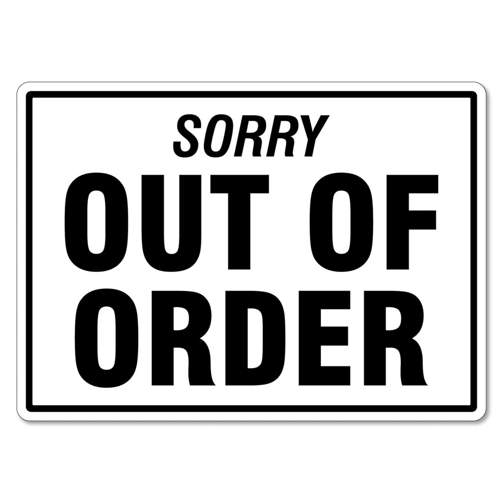 Sorry Out Of Order Sign The Signmaker