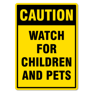 Caution Watch For Children And Pets