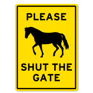 Please Shut The Gate Horse
