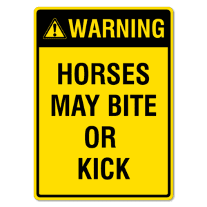 Horses May Bite Or Kick