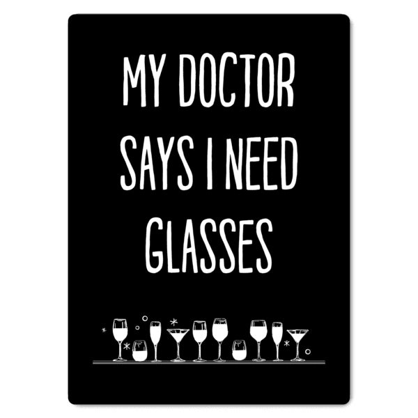 My Doctor Says I Need Glasses Sign - The Signmaker