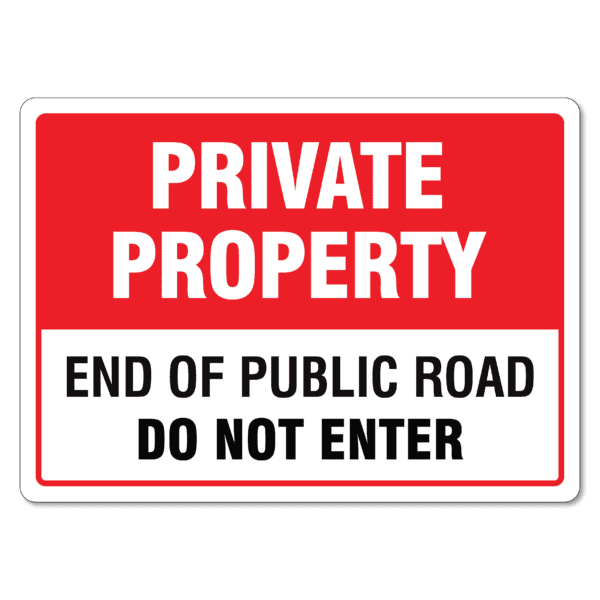 Private Property, End of Public Road, Do Not Enter