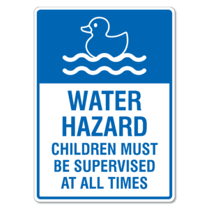 Water Hazard Children Must Be Supervised At All Times