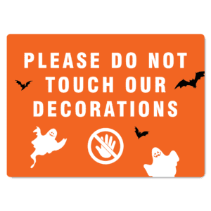 Please Do Not Touch Our Decorations Sign