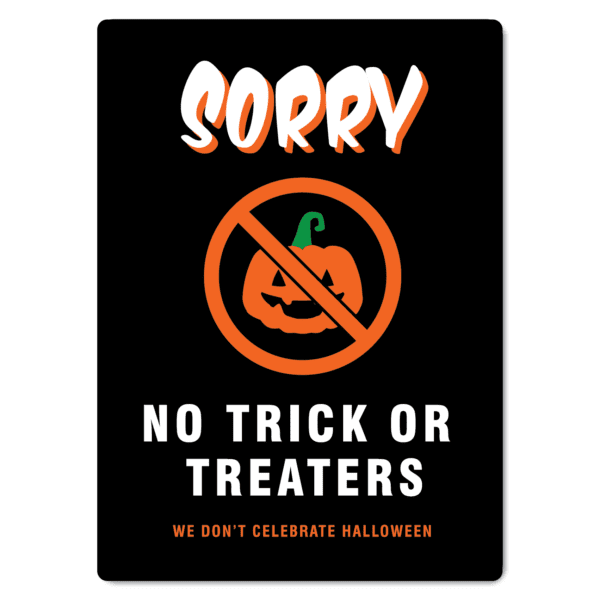 Sorry No Trick or Treaters, We Don't Celebrate Halloween Sign