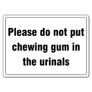 Please Do Not Put Chewing Gum In The Urinals Sign